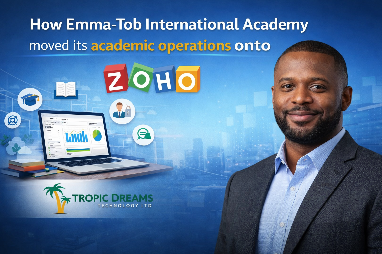How Emma-Tob International Academy moved its academic operations onto Zoho
